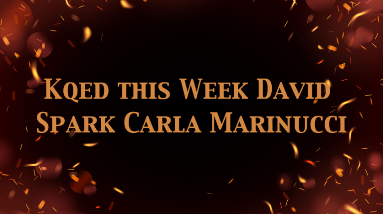 Kqed this Week David Spark Carla Marinucci