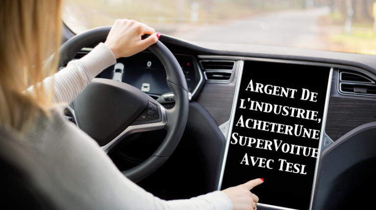 Argent De l'industrie, Acheter Une Super Voiture Avec Tesl