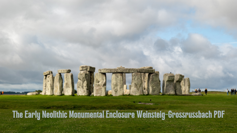 The Early Neolithic Monumental Enclosure Weinsteig-Grossrussbach PDF